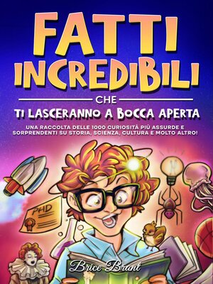 cover image of Fatti incredibili che ti lasceranno a bocca aperta